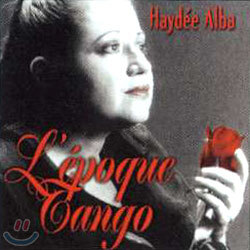 Haydee Alba - L' epoque Tango