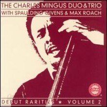 Charles Mingus Duo & Trio - Debut Rarities, Vol. 2 (With Spauding Givens & Max Roach) (OJC)