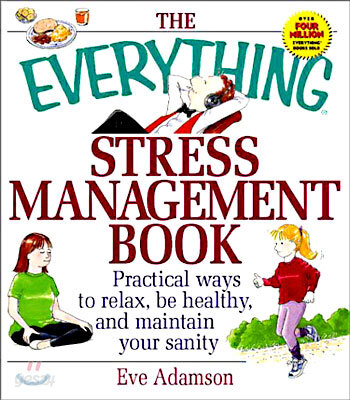 The Everything Stress Management Book: Practical Ways to Relax, Be Healthy, and Maintain Your Sanity