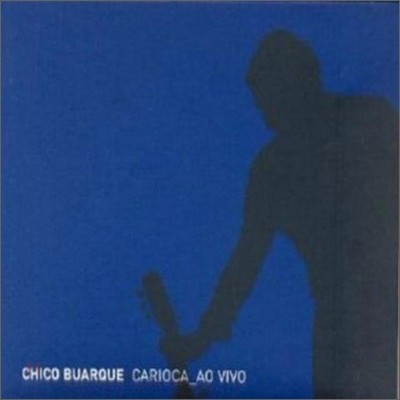 Chico Buarque - Carioca Ao Vivo