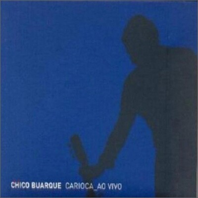 Chico Buarque - Carioca Ao Vivo