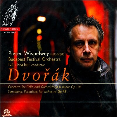 Ivan Fischer / Pieter Wispelwey 드보르작: 첼로 협주곡, 교향적 변주곡 (Dvorak : Cello Concerto, Symphonic Variations 'I Am Fiddler') 비스펠베이, 이반 피셔