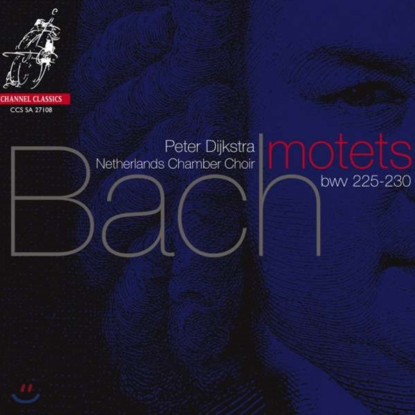 Peter Dijkstra 바흐: 모테트집 (J.S. Bach: Motets BWV225-230) 페터 데이크스트라, 네덜란드 실내 합창단