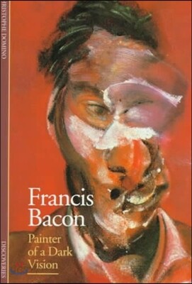 Francis Bacon: Painter of a Dark Vision