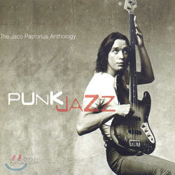 Jaco Pastorius - Punk Jazz: The Jaco Pastorius Anthology