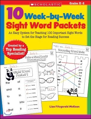 10 Week-By-Week Sight Word Packets: An Easy System for Teaching 100 Important Sight Words to Set the Stage for Reading Success