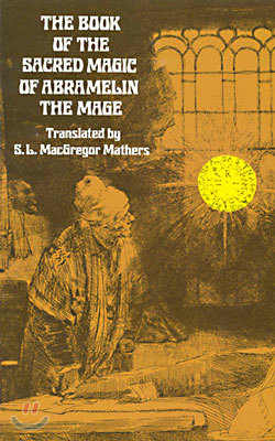 The Book of the Sacred Magic of Abramelin the Mage