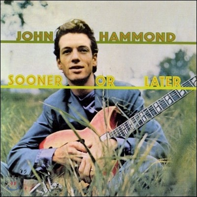 John Hammond (존 하몬드) - Sooner Or Later