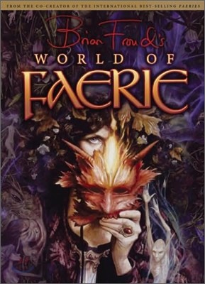 Brian Froud's World of Faerie [With Poster]