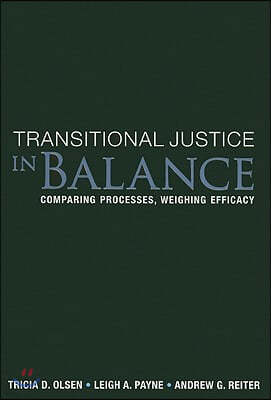 Transitional Justice in Balance: Comparing Processes, Weighing Efficacy