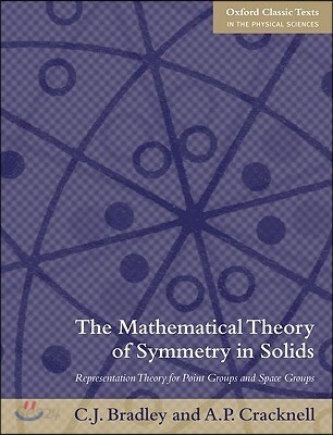 The Mathematical Theory of Symmetry in Solids