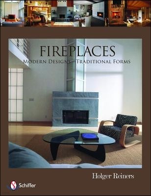Fireplaces: Modern Designs--Traditional Forms