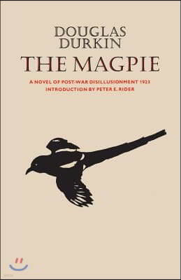 The Magpie: A Novel of Post-War Disillusionment 1923