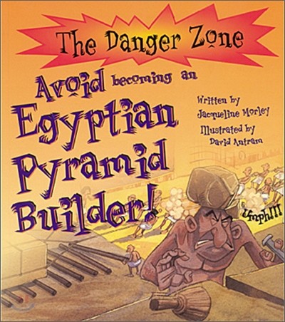 The Danger Zone : Avoid Being an Egyptian Pyramid Builder! (Book & CD)