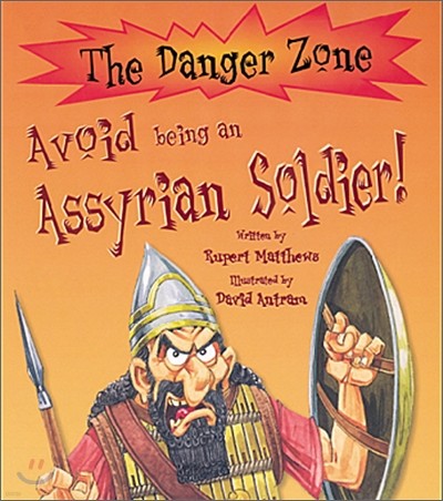 The Danger Zone : Avoid Being an Assyrian Soldier! (Book & CD)