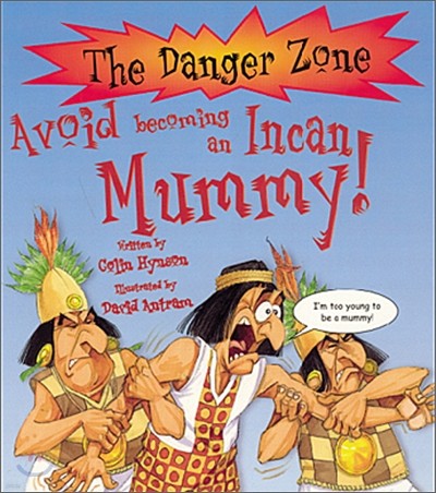 The Danger Zone : Avoid Being an Incan Mummy! (Book & CD)