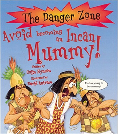 The Danger Zone : Avoid Being an Incan Mummy! (Book & CD)