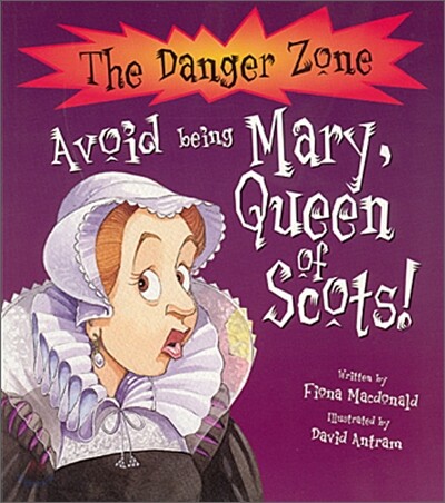 The Danger Zone : Avoid Being Mary, Queen of Scots! (Book & CD)