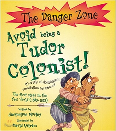 The Danger Zone : Avoid Being a Tudor Colonist! (Book & CD)