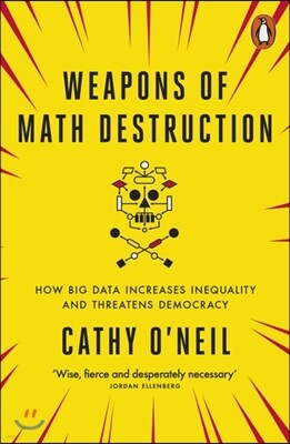 The Weapons of Math Destruction