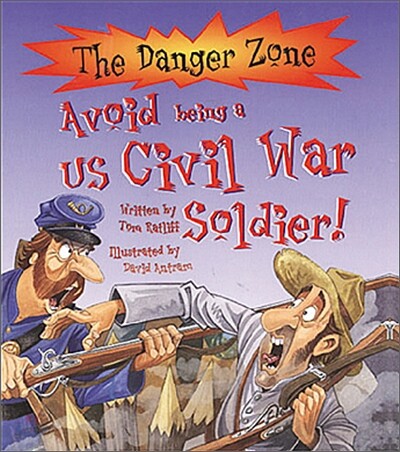 The Danger Zone : Avoid Being a US Civil War Soldier! (Book+CD)