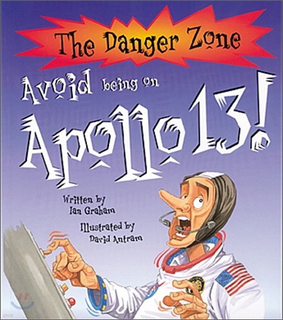 The Danger Zone : Avoid Being on Apollo 13! (Book+CD)