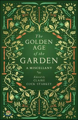 The Golden Age of the Garden: A Miscellany
