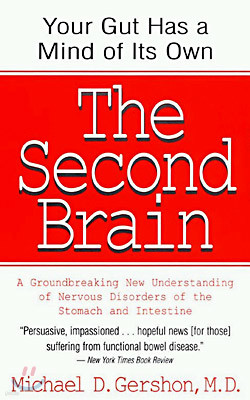 The Second Brain: The Scientific Basis of Gut Instinct & a Groundbreaking New Understanding of Nervous Disorders of the Stomach & Intest