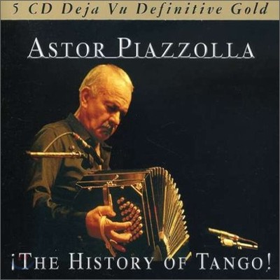 Astor Piazzolla - The History Of Tango: Deja Vu Definitive Gold
