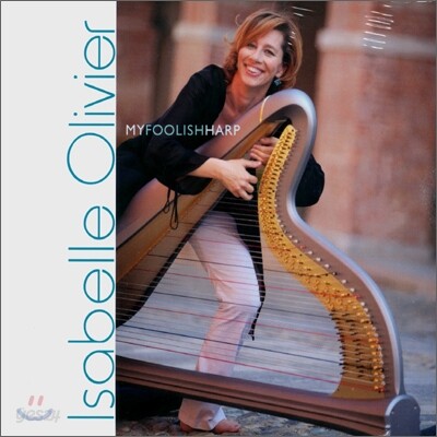 Isabelle Olivier - My Foolish Harp