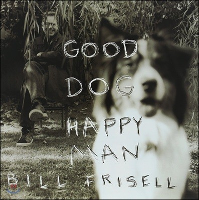 Bill Frisell ( ) - Good Dog, Happy Man [CD+2 LP Deluxe Edition]