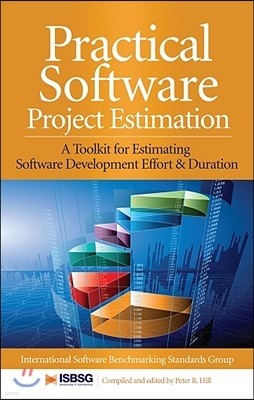 Practical Software Project Estimation: A Toolkit for Estimating Software Development Effort & Duration