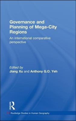 Governance and Planning of Mega-City Regions: An International Comparative Perspective