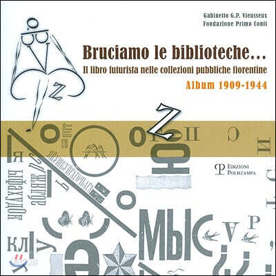 Bruciamo Le Biblioteche... Il Libro Futurista Nelle Collezioni Pubbliche Fiorentine: Album 1909-1944