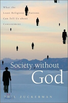 Society Without God: What the Least Religious Nations Can Tell Us about Contentment