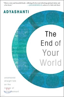 The End of Your World: Uncensored Straight Talk on the Nature of Enlightenment