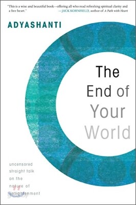 The End of Your World: Uncensored Straight Talk on the Nature of Enlightenment