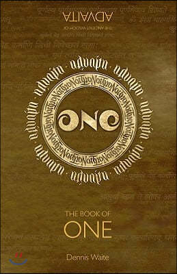 The Book of One: The Ancient Wisdom of Advaita