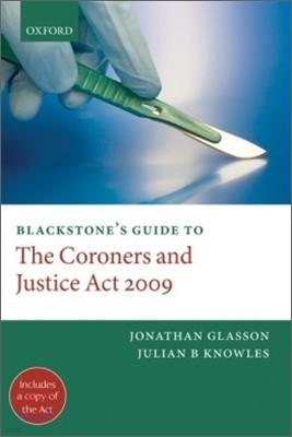 Blackstone's Guide to the Coroners and Justice Act 2009