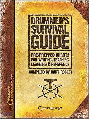 Drummer's Survival Guide: Pre-Prepped Charts for Writing, Teaching, Learning & Reference