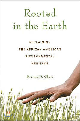 Rooted in the Earth: Reclaiming the African American Environmental Heritage