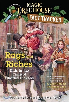 Rags and Riches: Kids in the Time of Charles Dickens: A Nonfiction Companion to Magic Tree House Merlin Mission #16: A Ghost Tale for Christmas Time