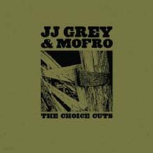 JJ Grey & Mofro — The Choice Cuts 앨범 커버