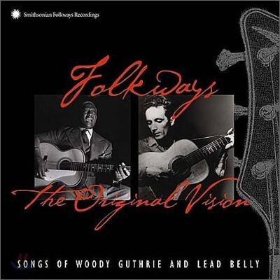 Woody Guthrie & Lead Belly - Folkways: The Original Vision (Extended Version)