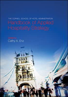 The Cornell School of Hotel Administration Handbook of Applied Hospitality Strategy