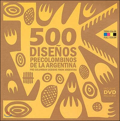 500 Pre-Columbian Designs from Argentina: 500 Dise?os Precolombinos de la Argentina [With DVD]