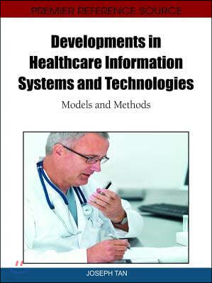 Developments in Healthcare Information Systems and Technologies: Models and Methods