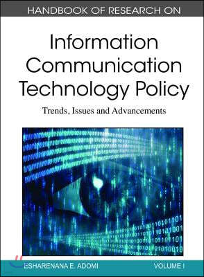Handbook of Research on Information Communication Technology Policy: Trends, Issues and Advancements (2 Volumes)