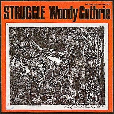 Woody Guthrie - Struggle