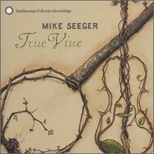 Mike Seeger - True Vine
